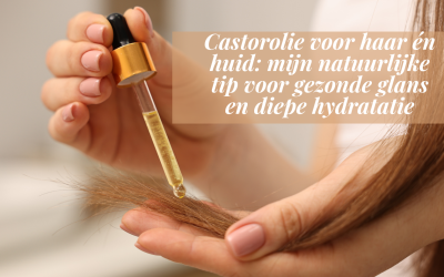 Castorolie voor haar én huid: mijn natuurlijke tip voor gezonde glans en diepe hydratatie